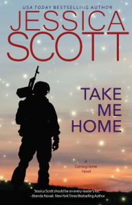 Title: Take Me Home: A Coming Home Novel, Author: Jessica Scott