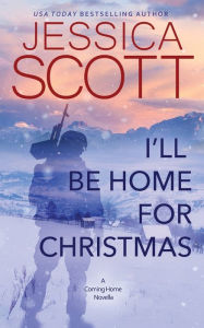 Title: I'll Be Home For Christmas: A Coming Home Novella, Author: Jessica Scott