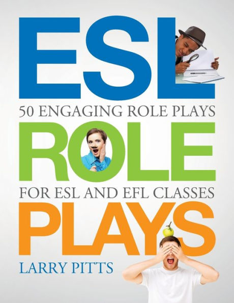 ESL Role Plays: 50 Engaging Plays for and EFL Classes