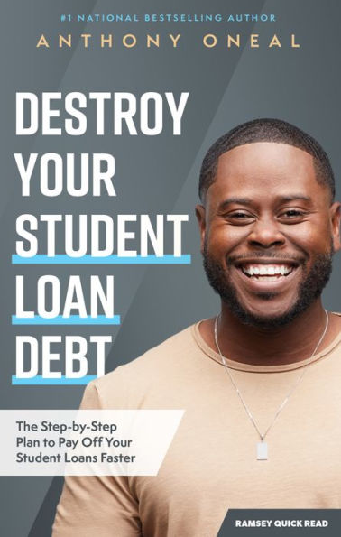 Destroy Your Student Loan Debt: The Step-by-Step Plan to Pay Off Loans Faster