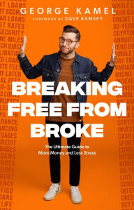 Ebooks rapidshare download Breaking Free From Broke: The Ultimate Guide to More Money and Less Stress FB2 ePub CHM 9781942121787 by George Kamel, Dave Ramsey (English literature)