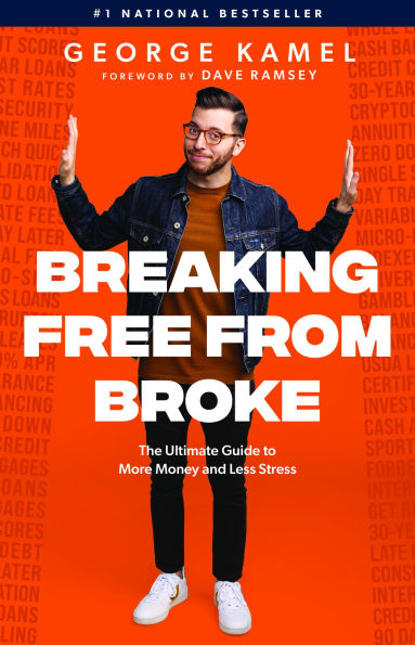 Breaking Free From Broke: The Ultimate Guide to More Money and Less Stress