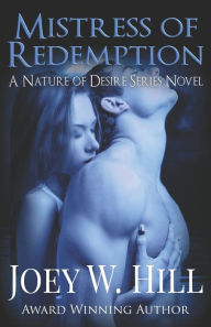 Title: Mistress Of Redemption: A Nature Of Desire Series Novel, Author: Joey W. Hill