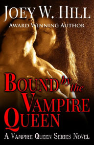 Title: Bound by the Vampire Queen, Author: Joey W. Hill