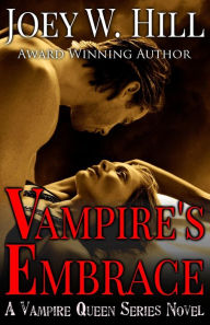 Title: Vampire's Embrace: A Vampire Queen Series Novel, Author: Joey W. Hill