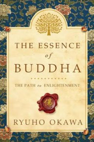 Title: The Essence of Buddha: The Path to Enlightenment, Author: Ryuho Okawa