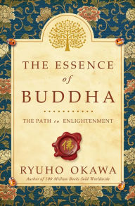 Title: The Essence of Buddha: The Path to Enlightenment, Author: Ryuho Okawa