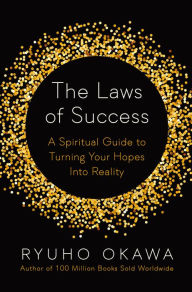 Title: The Laws of Success: A Spiritual Guide to Turning Your Hopes into Reality, Author: Ryuho Okawa