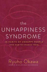 Title: The Unhappiness Syndrome: 28 Habits of Unhappy People (and How to Change Them), Author: Ryuho Okawa