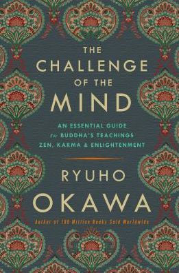 The Challenge of The Mind: An Essential Guide to Buddha's Teachings: Zen, Karma, and Enlightenment