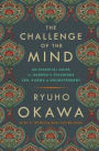 The Challenge of The Mind: An Essential Guide to Buddha's Teachings: Zen, Karma, and Enlightenment