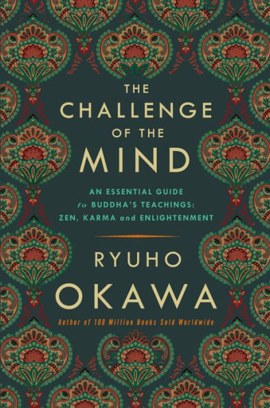 The Challenge of The Mind: An Essential Guide to Buddha's Teachings: Zen, Karma, and Enlightenment