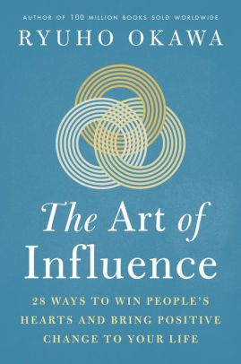 The Art Of Influence 28 Ways To Win Peoples Hearts And Bring Positive Change To Your Lifenook Book - 