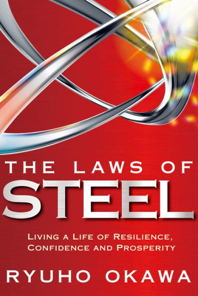 The Laws of Steel: Living a Life of Resilience, Confidence and Prosperity