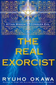 Download epub books android The Real Exorcist: Attain Wisdom to Conquer Evil