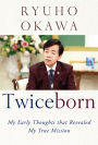 Twiceborn: My Early Thoughts that Revealed My True Mission