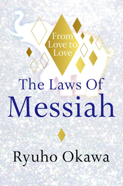 The Laws Of Messiah: From Love to