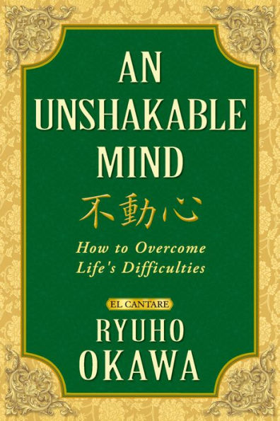 An Unshakable Mind: How to Overcome Life's Difficulties