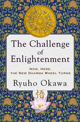 The Challenge of Enlightenment: Now, Here, the New Dharma Wheel Turns