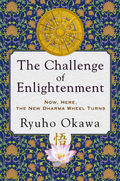 the Challenge of Enlightenment: Now, Here, New Dharma Wheel Turns