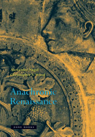 Title: Anachronic Renaissance, Author: Alexander Nagel