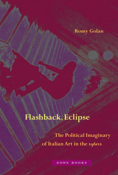 Flashback, Eclipse: the Political Imaginary of Italian Art 1960s