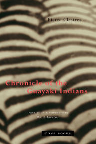 Title: Chronicle of the Guayaki Indians, Author: Pierre Clastres