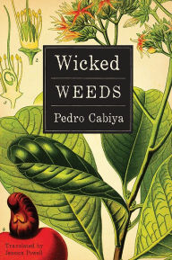 Title: Wicked Weeds: A Zombie Novel, Author: Pedro Cabiya