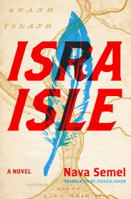 Title: Isra-Isle: A Novel, Author: Nava Semel