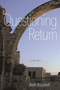 Title: Questioning Return: A Novel, Author: Beth Kissileff