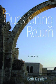 Title: Questioning Return: A Novel, Author: Beth Kissileff