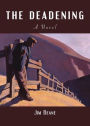 The Deadening: A Novel