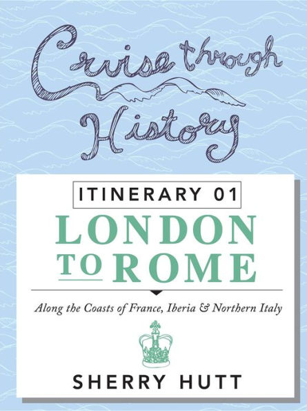 Cruise Through History: Itinerary 1 - London to Rome