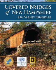 Download free Covered Bridges of New Hampshire (English literature) 9781942155522 by Kim Varney Chandler, Kim Varney Chandler