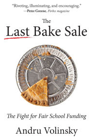 Free download pdf format books The Last Bake Sale: The Fight for Fair School Funding by Andru Volinsky