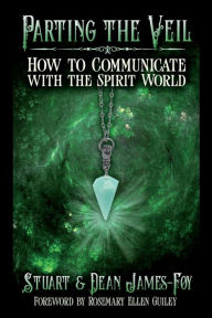 Title: Parting the Veil: How to Communicate with the Spirit World, Author: Lost Love