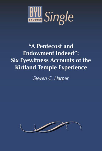 ''A Pentecost and Endowment Indeed'': Six Eyewitness Accounts of the Kirtland Temple Experience