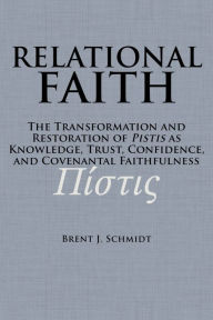 Title: Relational Faith, Author: Brent J. Schmidt