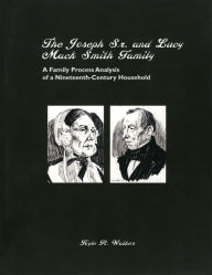 Title: The Joseph Sr. and Lucy Mack Smith Family: A Family Process Analysis of a Nineteenth-Century Household, Author: Kyle R. Walker