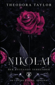 Title: NIKOLAI: Her Rustanov Surrender:50 Loving States, Indiana, Author: Theodora Taylor