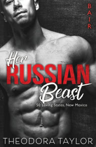 Title: Her Russian Beast: 50 Loving States, New Mexico, Author: Theodora Taylor