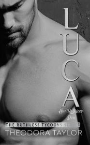 Title: LUCA - Her Ruthless Don (Ruthlessly Obsessed Duet, Book 1): 50 Loving States, New York, Pt. 1, Author: Theodora Taylor