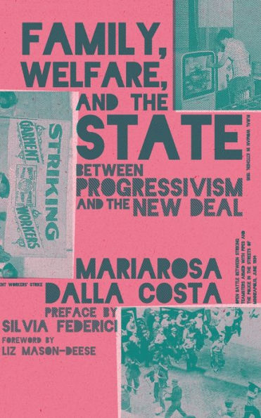 Family, Welfare, and the State: Between Progressivism New Deal, Second Edition