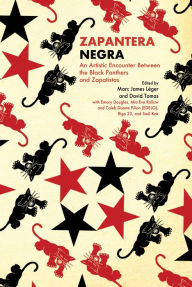 Title: Zapantera Negra: An Artistic Encounter Between Black Panthers and Zapatistas (New & Updated Edition), Author: Marc James Léger