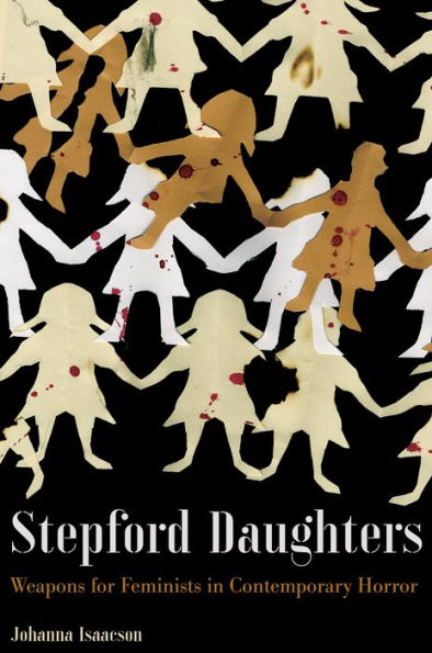 Stepford Daughters: Weapons for Feminists Contemporary Horror