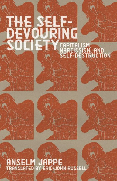 The Self-Devouring Society: Capitalism, Narcissism, and Self-Destruction