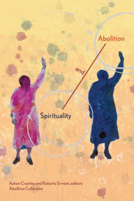 Title: Spirituality and Abolition, Author: Ashon Crawley