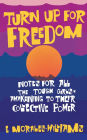 Turn Up For Freedom: Notes for All the Tough Girls* Awakening to Their Collective Power