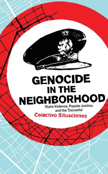 Genocide the Neighborhood: State Violence, Popular Justice, and 'Escrache'