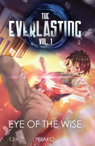 Title: The Everlasting: Eye of the Wise: An Original English Light Novel, Author: Biako